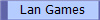 Lan Games