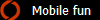  Mobile fun