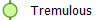  Tremulous