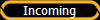 Incoming